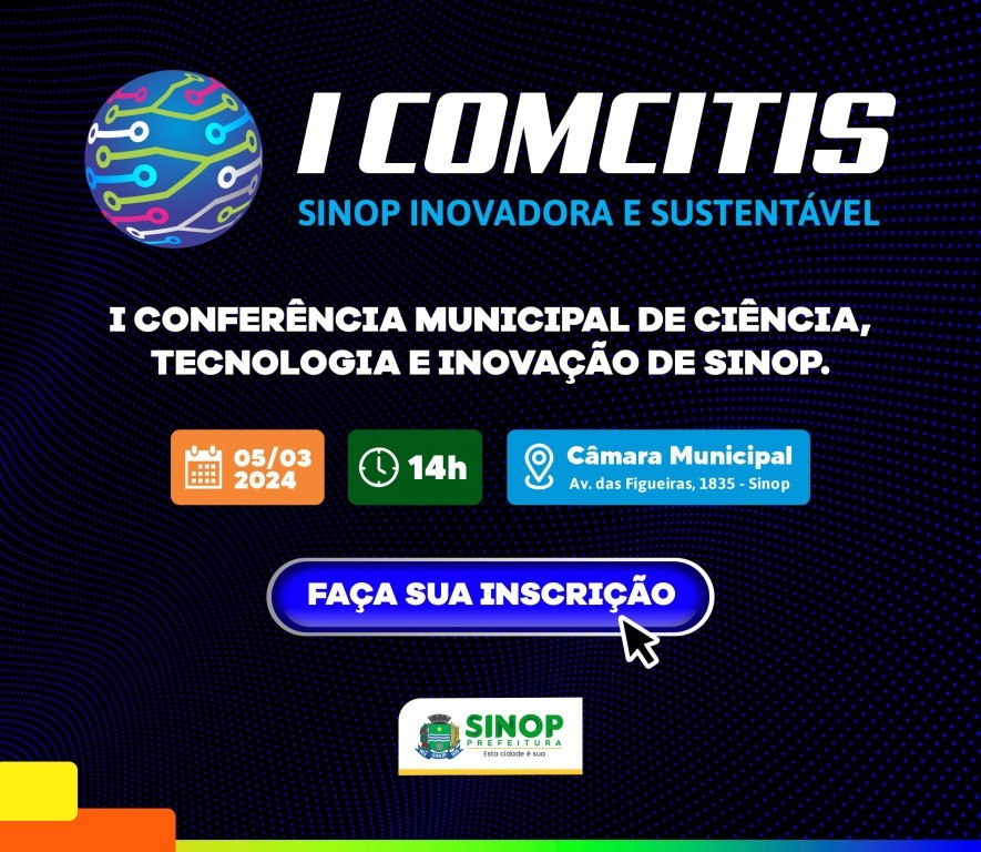 Hoje será realizada 1ª Conferência Municipal de Ciência, Tecnologia e Inovação de Sinop