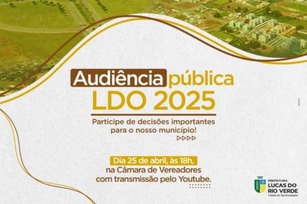 LDO 2025: audiência pública acontece no dia 25 de abril