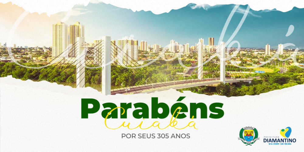 A Prefeitura Municipal de Diamantino presta homenagem à capital do estado, Cuiabá, Mato Grosso