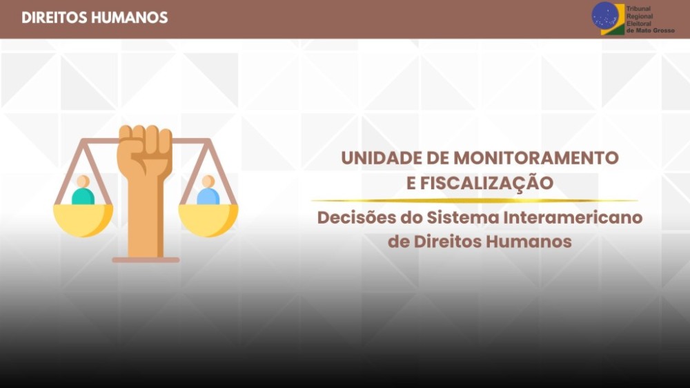 TRE-MT institui unidade para fiscalizar decisões do Sistema Interamericano de Direitos Humanos