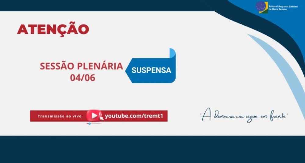 TRE-MT informa suspensão da sessão plenária desta terça-feira (04.06)