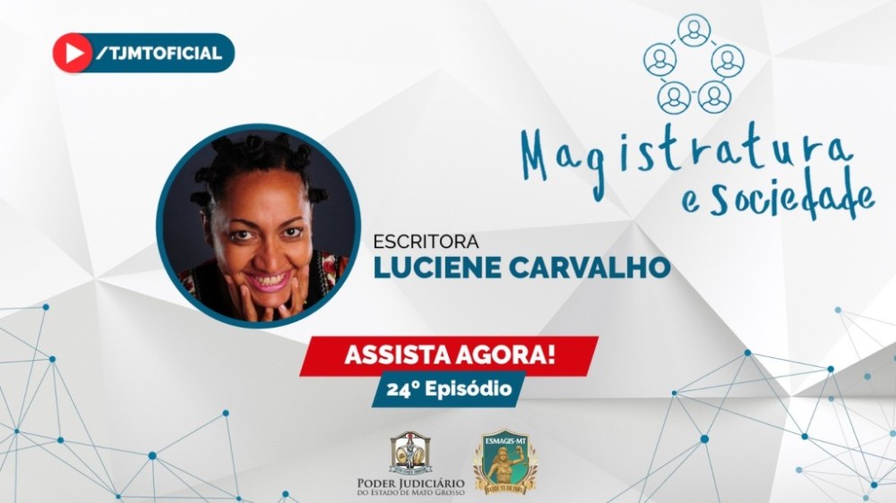 Está no ar nova edição do ‘Magistratura e Sociedade’ com escritora Luciene Carvalho