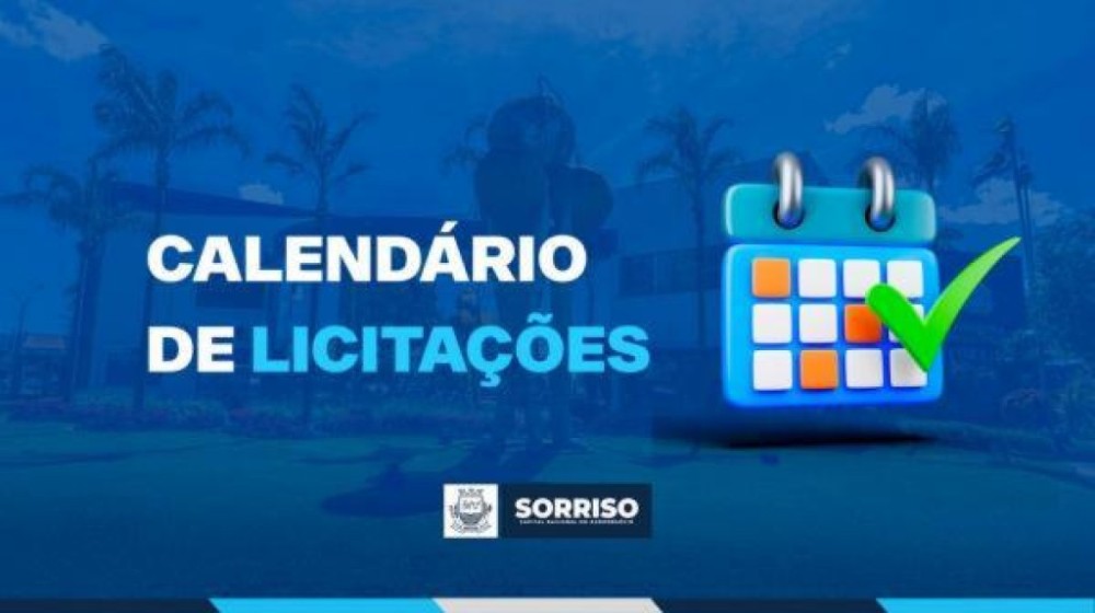 Sorriso atualiza lista de licitações; há processos abertos para dezembro, janeiro e fevereiro