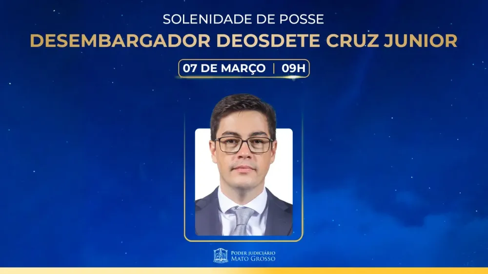 Deosdete Cruz Júnior toma posse como desembargador do TJMT na sexta-feira (07 de março)