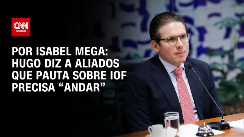 Análise: Hugo diz a aliados que pauta sobre IOF precisa 