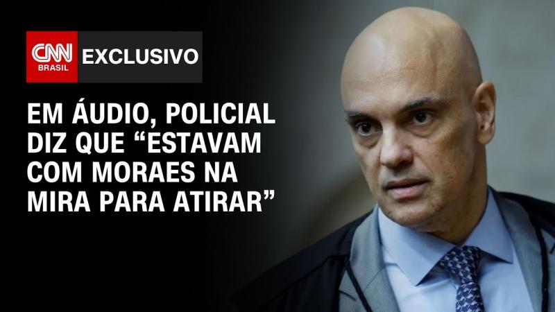 Em áudio, policial diz que “estavam com Moraes na mira para atirar” 
