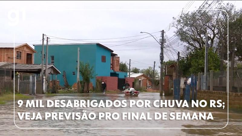  RS tem 9 mil desabrigados pela chuva; veja a previsão do tempo pro estado e pro Brasil