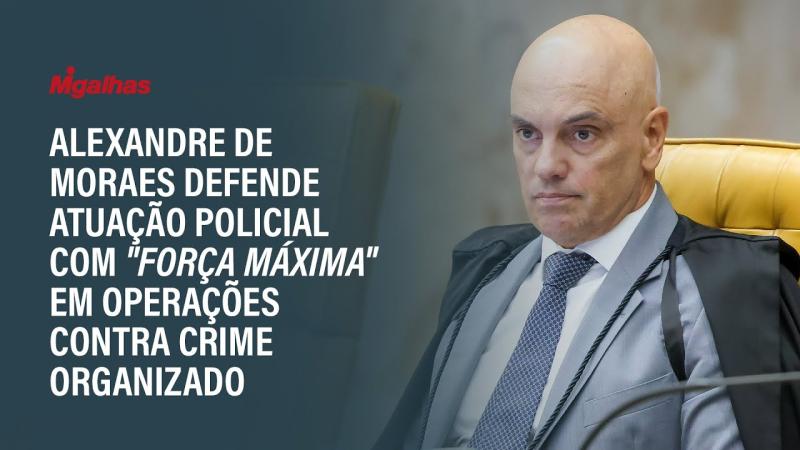 Alexandre de Moraes defende atuação policial com 