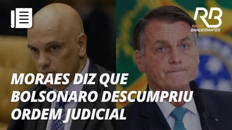 Alexandre de Moraes diz que Bolsonaro descumpriu medida 